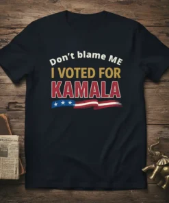 Don't Blame Me I Voted For Kamala political statement t-shirt with American flag elements
