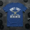 DON'T FART DON'T FART DON'T FART eye-catching graphic design printed on comfortable cotton t-shirt