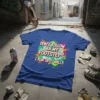 Blue t-shirt with "Don't Follow In My Footsteps I Run Into Walls" in bold, colorful graffiti-style text