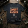 T-shirt with the quote "Don't Make Me Angry Or I'll Start Acting Like My Father" and a graphic of a