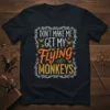 DON'T MAKE ME GET MY FLYING MONKEYS text design with decorative border and small flying monkey graphics