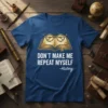 DON'T MAKE ME REPEAT MYSELF History detailed graphic design printed on comfortable cotton t-shirt