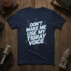 Navy t-shirt with bold white text "DON'T MAKE ME USE MY TIGRAY VOICE" in a striking design, featuring blue and