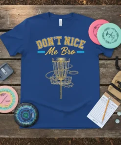 Royal blue t-shirt with yellow text "DON'T NICE Me Bro" and a graphic of a disc golf basket