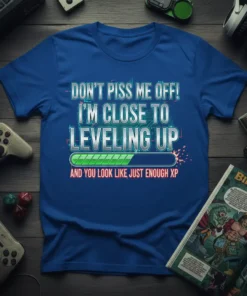 Funny gamer t-shirt with "Don't Piss Me Off! I'm Close to Leveling Up" text and a progress bar graphic