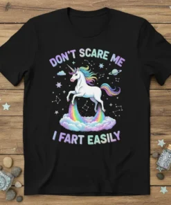 Black t-shirt with "Don't Scare Me I Fart Easily" text and a unicorn farting a rainbow