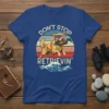 DON'T STOP RETRIEVIIN' stylish graphic design printed on comfortable cotton t-shirt