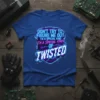 Don't Try To Figure Me Out I'm A Special Kind Of Twisted quote on a blue t-shirt with neon-style text