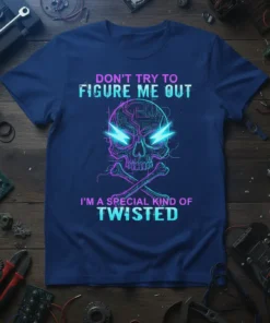 Cyberpunk skull and crossbones design with text "Don't Try To Figure Me Out I'm A Special Kind Of Twisted" in