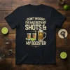 T-shirt with "DON'T WORRY I'VE HAD BOTH MY SHOTS & MY BOOSTER" text, featuring illustrations of tequila shots and a
