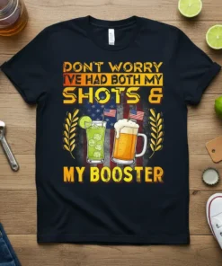 Don't Worry I've Had Both My Shots & My Booster t-shirt with drinks and US flag graphic