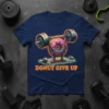 Donut Give Up gym motivation t-shirt design featuring a cartoon donut lifting weights
