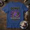 Donut Mess With Me Today text with a fierce monster donut graphic on a blue t-shirt