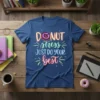 Blue t-shirt with "DONUT stress JUST DO YOUR best" quote and a donut graphic