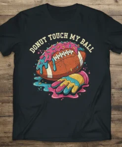 Donut Touch My Ball text with football and donut graphic on a black t-shirt