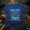 Robot duck giving middle fingers with text DUCK YOU! YOU DUCKING DUCK, blue t-shirt design