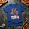Blue t-shirt with "Eat Pizza. Be Wild." text and a dog wearing sunglasses and headphones, surrounded by pizza slices