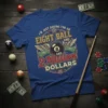 Blue t-shirt with "I'm Just Asking For An Eight Ball And 2 Million Dollars" text, eight ball graphic, and money