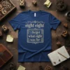 Navy blue t-shirt with cream text that reads "eight eight i forget what eight was for" in a decorative font