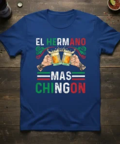 El Hermano Mas Chingon text design with hands holding beer mugs and Mexican flag colors on a blue t-shirt