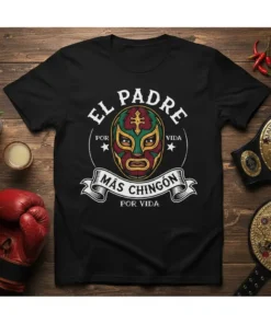 El Padre Por Vida Más Chingón Por Vida t-shirt with luchador mask graphic, white text on black tee