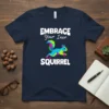 EMBRACE Your Iner SQUIRREL unique graphic design printed on comfortable cotton t-shirt