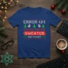 Error 404 Christmas Sweater Not Found text design on a blue t-shirt with pixelated Christmas trees and reindeer