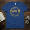 Blue t-shirt with gold "even if Daniel 3:18" text inside a thorny crown graphic