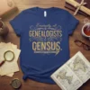 Eventually, all GENEALOGISTS come to their CENSUS text design on a navy blue t-shirt, featuring vintage typography and an open