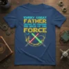 Every Great Father Teaches His Children The Ways Of The Force text with crossed red and green lightsabers graphic on