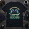 T-shirt with quote "Every Now and Then I Leave My Room So Here I Am Enjoy My Presence For A