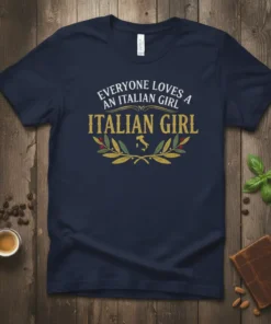 Navy t-shirt with "EVERYONE LOVES A AN ITALIAN GIRL ITALIAN GIRL" text and an outline of Italy within a laurel