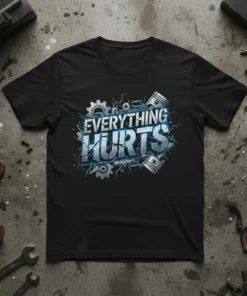 Black t-shirt with "EVERYTHING HURTS" text design featuring pistons and gears, perfect for mechanics