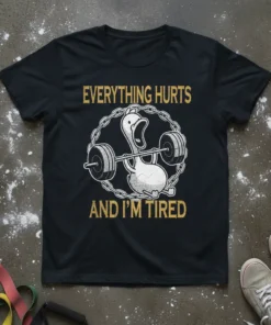 Black t-shirt with "Everything Hurts And I'm Tired" text and a cartoon duck lifting weights