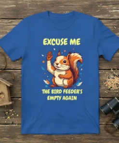 Squirrel graphic t-shirt with text "Excuse me, the bird feeder's empty again" in yellow font
