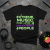 Black t-shirt with "EXTREME MUSIC FOR NVE FOR EXTREME PEOPLE" in neon green and purple text, featuring lightning bolts and