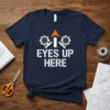 Eyes Up Here Cut Along Dotted Line sewing humor t-shirt with scissors and gear graphics