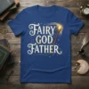 Fairy God Father text design with a magical wand and sparkles on a blue t-shirt