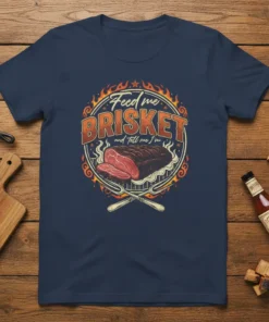 Feed me BRISKET and tell me I'm text with a juicy brisket graphic on a navy blue t-shirt