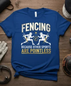 Fencing Because Other Sports Are Pointless quote on a royal blue t-shirt with fencer graphics