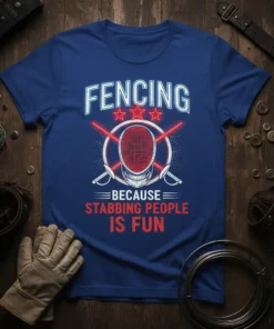 Fencing Because Stabbing People Is Fun t-shirt with red neon text and fencing mask graphic
