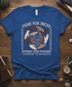 Fight For Those Without Your Privilege t-shirt featuring diverse hands in a circle, mountains, and river graphic