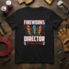 FIREWORKS DIRECTOR If I Run, You Run! text with fireworks and rockets graphic on a black t-shirt