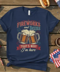 Fireworks and Beers That's Why I'm Here quote on a navy t-shirt with images of beer mugs and fireworks