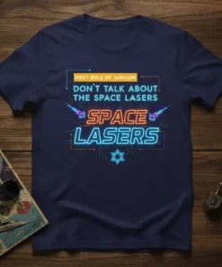 T-shirt with neon text "First Rule of Judaism Don't Talk About The Space Lasers" and graphic of space lasers and