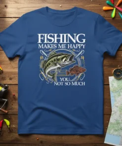 Fishing Makes Me Happy You, Not So Much t-shirt featuring a bass and smaller fish graphic with fishing rods