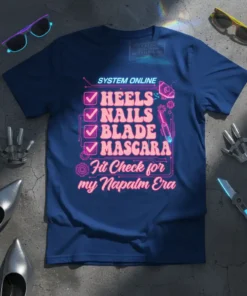 Navy t-shirt with "Fit Check for my Napalm Era" design in pink neon font, featuring a checklist of Heels, Nails