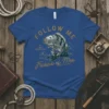 Follow Me I Will text design featuring unique typography on quality t-shirt