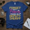 Forget Being A Princess I Wanna Be A Deputy Sheriff text design on a blue t-shirt, featuring bold yellow and