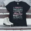 T-shirt with "Forget the glass slippers. This princess wears ice skates" quote and ice skate graphic